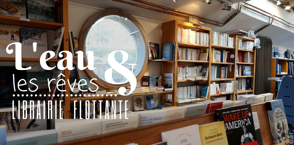 Péniche Librairie L Eau Et Les Rêves L'eau & les rêves - Librairie flottante • Paris sur un fil