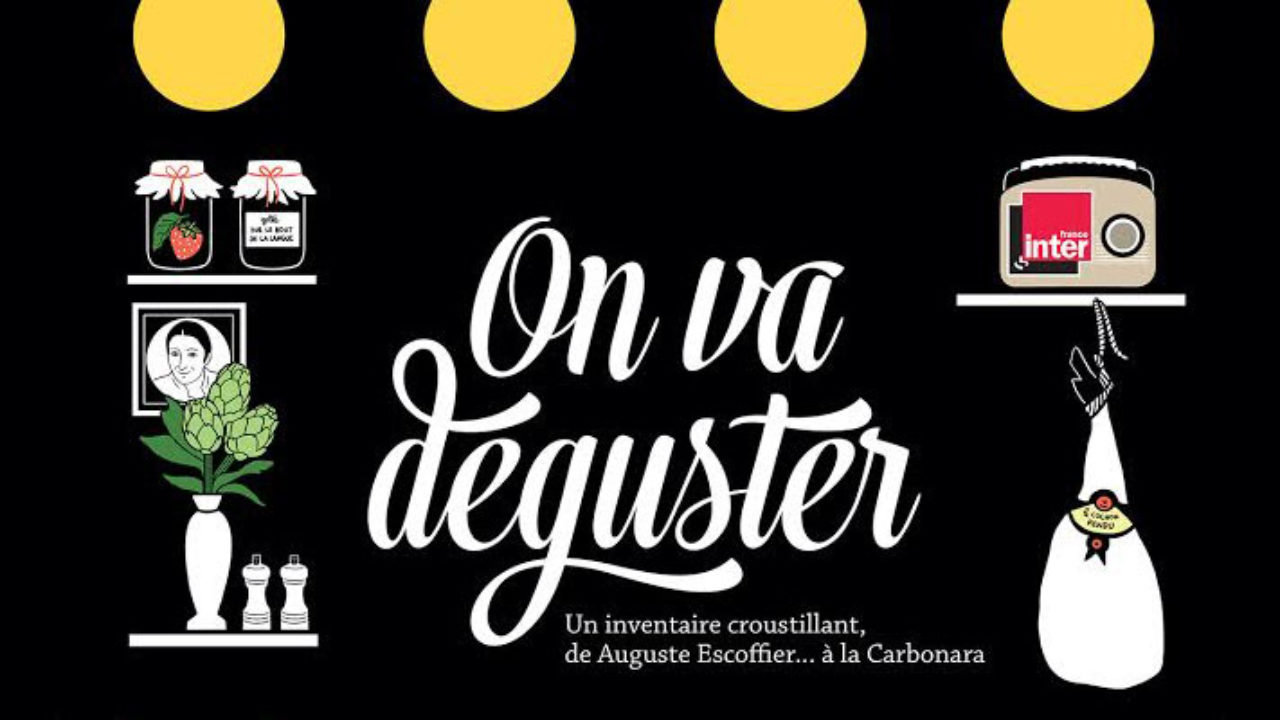 Podcast culinaire : On va déguster sur France Inter